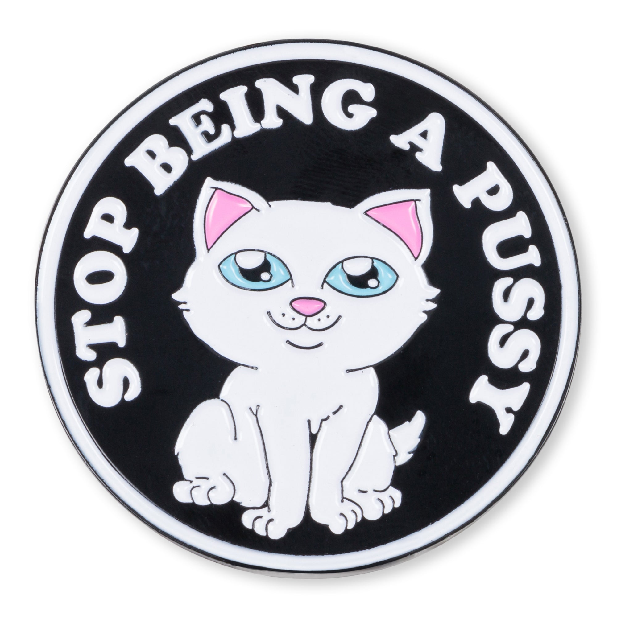 RipNDip Stop Being A Pussy Pin (Multi)